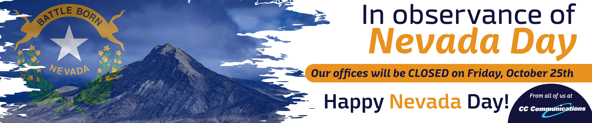 In observance of Nevada Day, our offices will be closed Friday, October 25th.